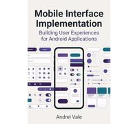 Mobile Interface Implementation: Building User Experiences for Android Applications