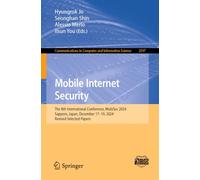 Mobile Internet Security: The 8th International Conference, Mobisec 2024, Sapporo, Japan, December 17-19, 2024, Revised Selected Papers: 2597