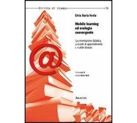 Mobile learning ed ecologia convergente. Sperimentazione didattica, ambienti di apprendimento e mobile devices