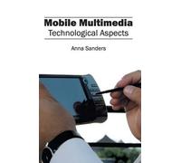 Mobile Multimedia: Technological Aspects (Copertina rigida)