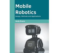 Mobile Robotics: Design, Methods and Applications (Copertina rigida)
