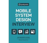 Mobile System Design Interview: An Insider’s Guide