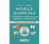 Mobile working. Lavorare ovunque in modo semplice e produttivo