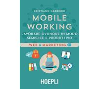 Mobile working. Lavorare ovunque in modo semplice e produttivo