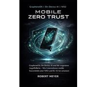 Mobile Zero Trust: GrapheneOS, On-Device AI und die vergessene Angriffsfläche - Wie Unternehmen mobile Souveränität unter NIS2 und EU AI Act umsetzen