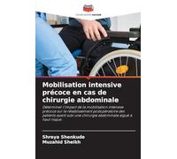 Mobilisation intensive précoce en cas de chirurgie abdominale: Déterminer l'impact de la mobilisation intensive précoce sur le rétablissement ... une chirurgie abdominale aiguë à haut risque.