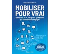 Mobiliser pour vrai: Les secrets de 14 entreprises québécoises qui fidélisent leurs employés