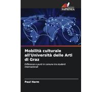 Mobilità culturale all'Università delle Arti di Graz: Differenze e punti in comune tra studenti internazionali