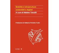 MOBILITA' E INFRASTRUTTURE SOSTENIBILI E DIGITALI - TANZILLI M. (Curatore) -
