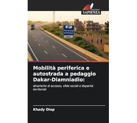 Mobilità periferica e autostrada a pedaggio Dakar-Diamniadio:: dinamiche di accesso, sfide sociali e disparità territoriali
