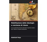 Mobilitazione delle ideologie e coscienza di classe: in tre società latinoamericane dipendenti: Argentina, Brasile e Cile O i dilemmi e l'impatto del populismo