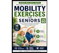 Mobility Exercises for Seniors Over 60: Simple 10-Minute Daily Movements to Ease Stiffness, Improve Balance, Support Joint Comfort and Stay Independent at Home