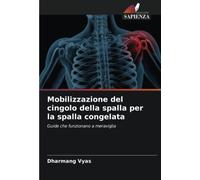 Mobilizzazione del cingolo della spalla per la spalla congelata: Guide che funzionano a meraviglia