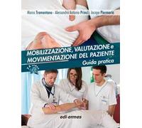 Mobilizzazione, valutazione e movimentazione del paziente. Guida pratica