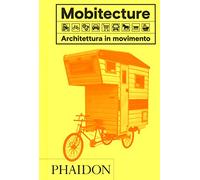Mobitecture. Architettura in movimento. Ediz. a colori