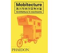 Mobitecture. Architettura in movimento. Ediz. a colori