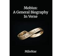 Mobius: A General Biography in Verse