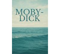 Moby Dick: A Modern Retelling of the Classic Novel