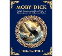 Moby-Dick: An Epic Obsession with a Mythic Whale - A Timeless Journey into Madness and the Sea: 535