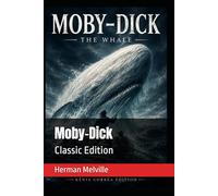 Moby-Dick: Classic Edition