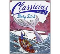 Moby Dick da Herman Melville. Classicini. Ediz. illustrata