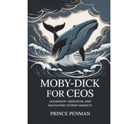 Moby-Dick for CEOs: Leadership, Obsession, and Navigating Stormy Markets