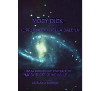 MOBY DICK IL PROFONDO DELLA BALENA - RIDUZIONE TEATRALE DI "MOBY DICK" DI MELVILLE