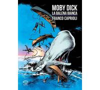 MOBY DICK. LA BALENA BIANCA - Caprioli Franco Liorni Massimo - 2022 - NPE