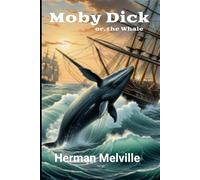 Moby Dick: Melville | or, the Whale | classic | whaling | leviathan | 18th century | American literature |