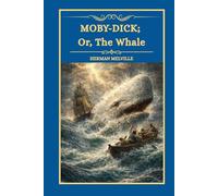 MOBY-DICK; Or, The Whale