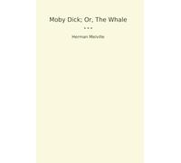Moby Dick; Or, The Whale
