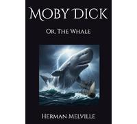 Moby Dick: Or, The Whale