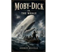MOBY-DICK OR, THE WHALE