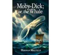Moby Dick; Or, The Whale