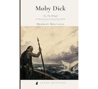 Moby Dick: Or, The Whale (An Illustrated and Annotated Ilves Edition)