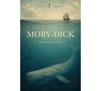 Moby-Dick; or, The Whale (Astor Annotated Edition): The Complete Text with Literary and Historical Commentary