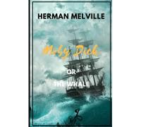 Moby Dick; Or, The Whale by Herman Melville