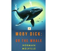 Moby Dick Or The Whale: [Illustrated]