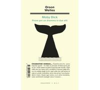 Moby Dick. Prove per un dramma in due atti [Paperback] [Jul 18, 2025] Welles, Or