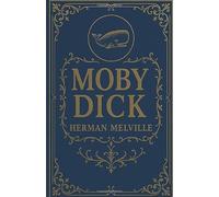 Moby Dick: The 1851 Classic Sea Adventure