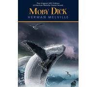 Moby Dick: The Original 1851 Edition (A Herman Melville Classic Novel)
