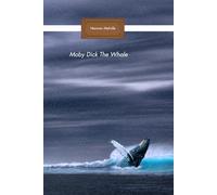 Moby Dick The Whale: Classic sea adventure (Annotated)