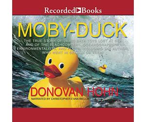 Moby-Duck: la vera storia di 28.800 giocattoli da bagno persi in mare e di Beachcombers, oceanografi, ambientalisti e sciocchi, incluso l'autore che li ha cercati