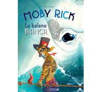 Moby Rick. La balena bianca. Ediz. a colori
