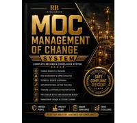 MOC Management of Change System: Professional Register for Change Requests, Risk Assessments, Technical Reviews, Implementation Tracking, ... Management Review & Complete Documentation