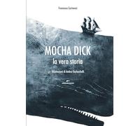 Mocha Dick. La vera storia
