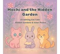 Mochi and the Hidden Garden: A Calming Cat Tale: Hidden Gardens & Inner Peace