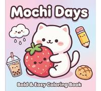 Mochi Days: Bold and Easy Coloring Book for Adults and Teens with Simple and Cute Drawings of Korean Stationery, Yummy Snacks, and Squishy Animals and more for Stress Relief