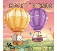Mochi Friends: Super Cute Kawaii Coloring Book: Adorable Mochi Cats and Bears in 4 Fun Themes: Yummy Food, Travel Adventures, Seasons, and Cozy Hobbies - For Kids, Teens & Adults