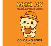 Mochi Joy Café Adventures Coloring Book | 40 Kawaii Coffee Shop Pages with Cute Lattes, Pastries, and Cozy Café Scenes for Kids, Teens & Adults